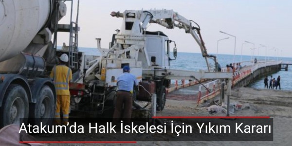 Atakum’da Halk İskelesi İçin Yıkım Kararı